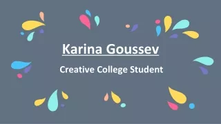 Karina Goussev - Creative College Student