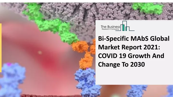 bi specific mabs global market report 2021 covid