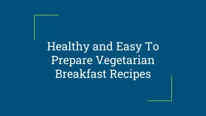 healthy and easy to prepare vegetarian breakfast recipes