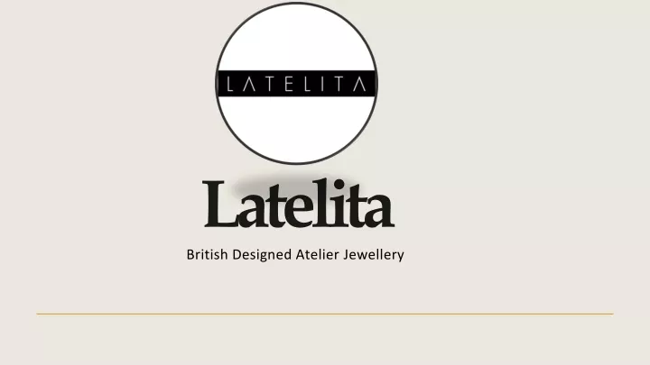 latelita british designed atelier jewellery