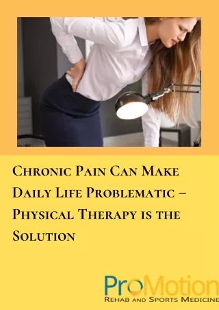 Chronic Pain Can Make Daily Life Problematic – Physical Therapy is the Solution