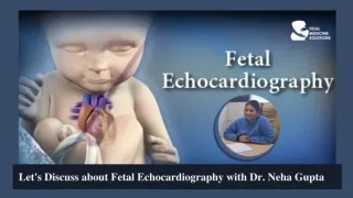 Let’s Discuss about Fetal Echocardiography with Dr. Neha Gupta