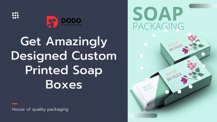 get amazingly designed custom printed soap boxes