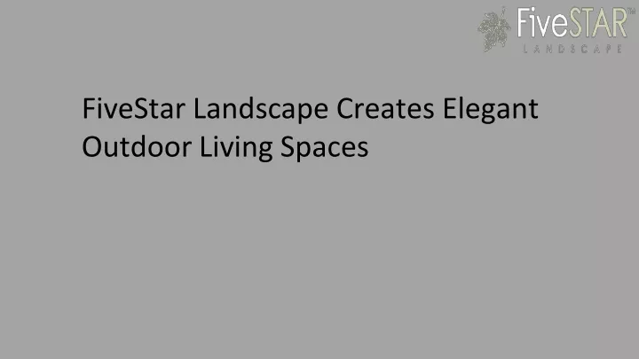 fivestar landscape creates elegant outdoor living