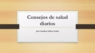 Consejos de salud diarios de Carolina Yañez Cañas