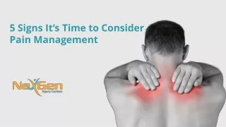 5 Signs It’s Time to Consider Pain Management - NexGenMedicalCenters