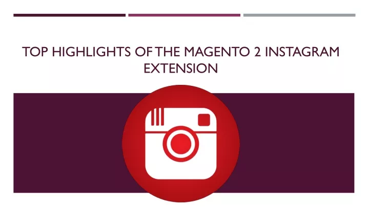 top highlights of the magento 2 instagram extension