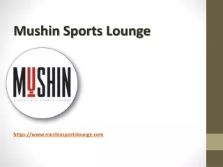 Boutique Sports Lounge - www.mushinsportslounge.com