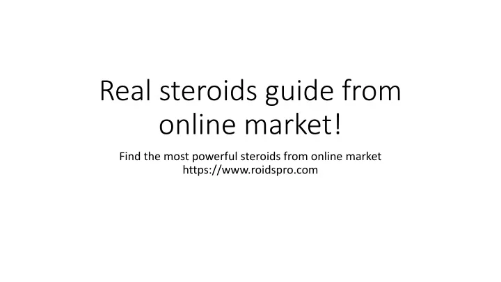 real steroids guide from online market