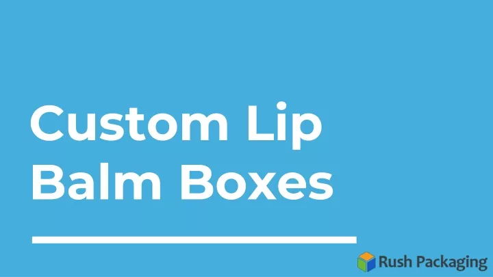 custom lip balm boxes