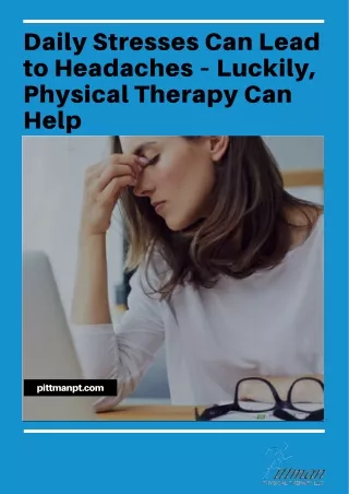 Daily Stresses Can Lead to Headaches – Luckily, Physical Therapy Can Help