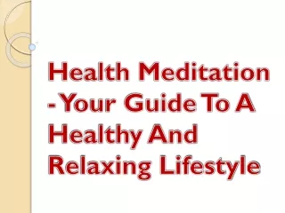Health Meditation - Your Guide To A Healthy And Relaxing Lifestyle