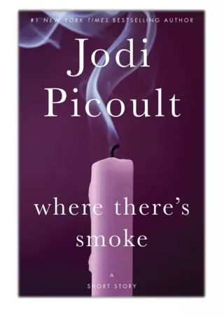 [PDF] Free Download Where There's Smoke: A Short Story By Jodi Picoult