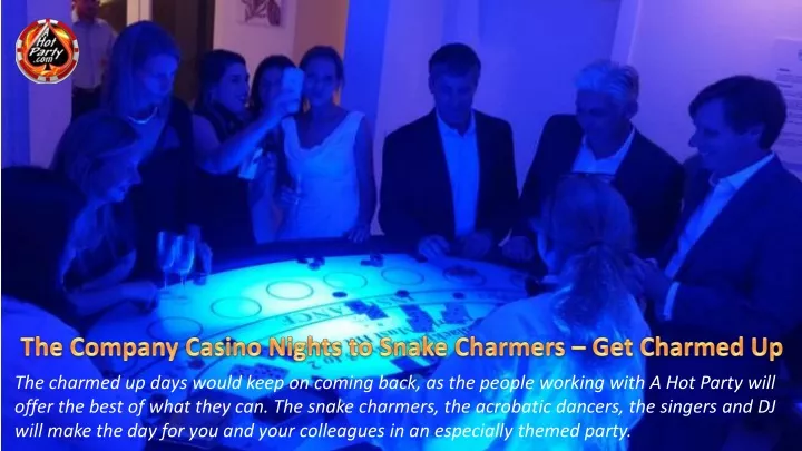the company casino nights to snake charmers