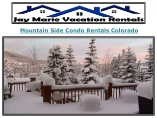 Mountain Side Condo Rentals Colorado