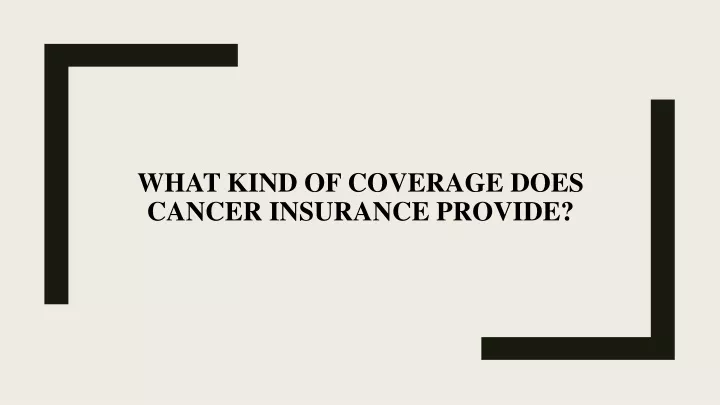 what kind of coverage does cancer insurance provide