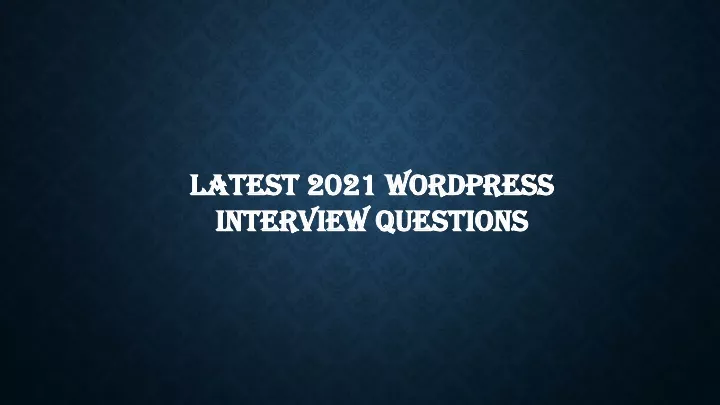 latest 2021 wordpress interview questions