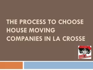 The process to choose house moving companies in La Crosse