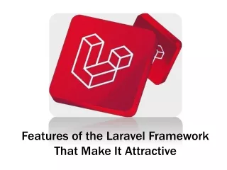 features of the laravel framework that make it attractive