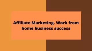 Affiliate Marketing- Work from home business success