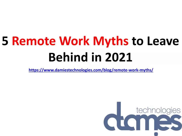 5 remote work myths to leave behind in 2021