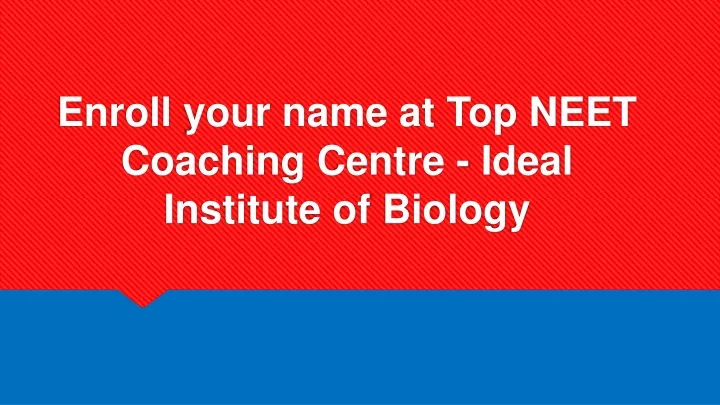 PPT - Enroll your name at Top NEET Coaching Centre - Ideal Institute of ...