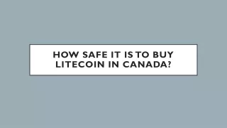 how safe it is to buy litecoin in canada