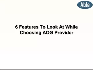 6 Features To Look At While Choosing AOG Provider