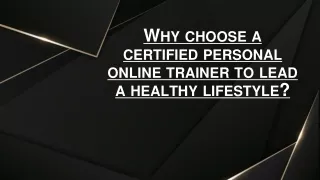 Why choose a certified personal online trainer to lead a healthy lifestyle