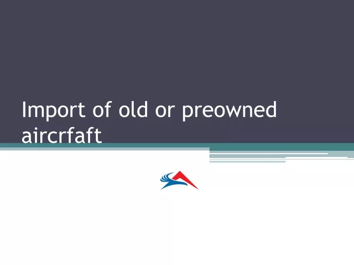 import of old or preowned aircrfaft