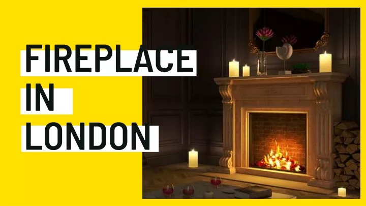 fireplacein london