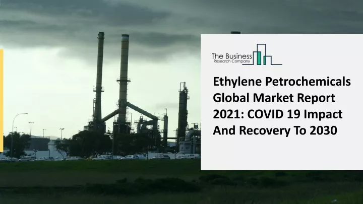 ethylene petrochemicals global market report 2021