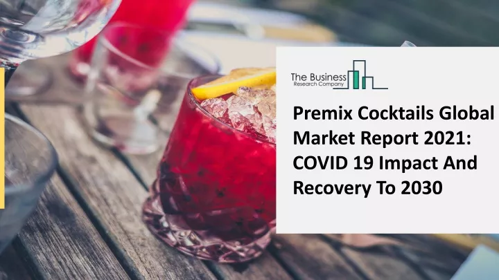 premix cocktails global market report 2021 covid
