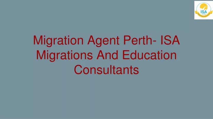 migration agent perth isa migrations and education consultants