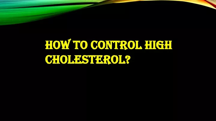 how to control high cholesterol