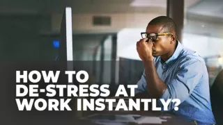 How To De-Stress At Work Instantly?