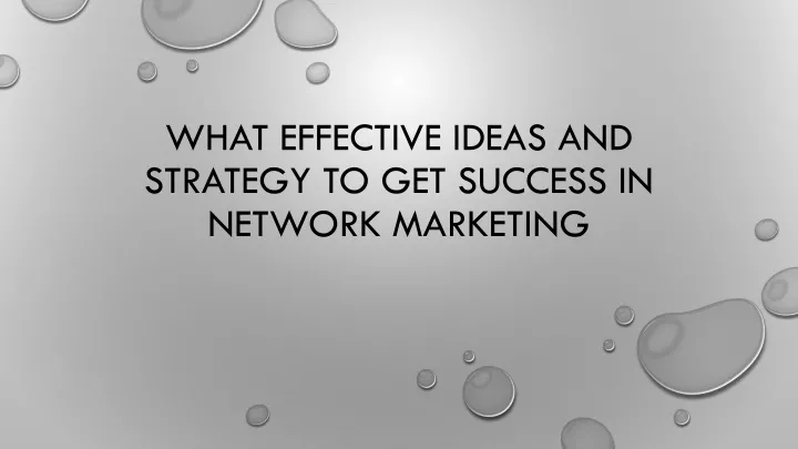 what effective ideas and strategy to get success in network marketing