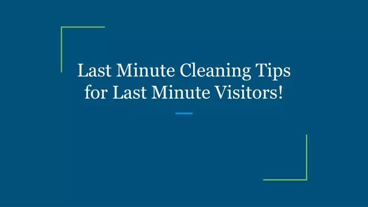 last minute cleaning tips for last minute visitors