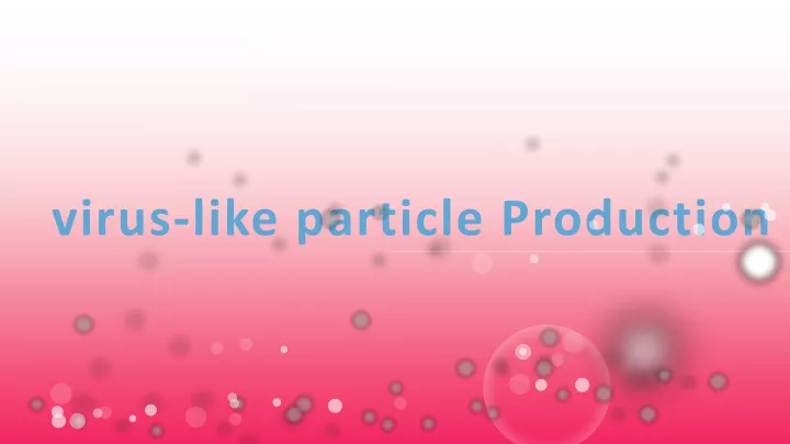 virus like particle production