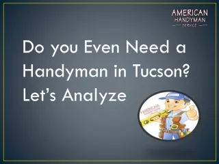 Do you Even Need a Handyman in Tucson? Let’s Analyze | AHS