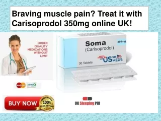 UKSleepingPill- Braving muscle pain - Treat it with Carisoprodol 350mg tablet