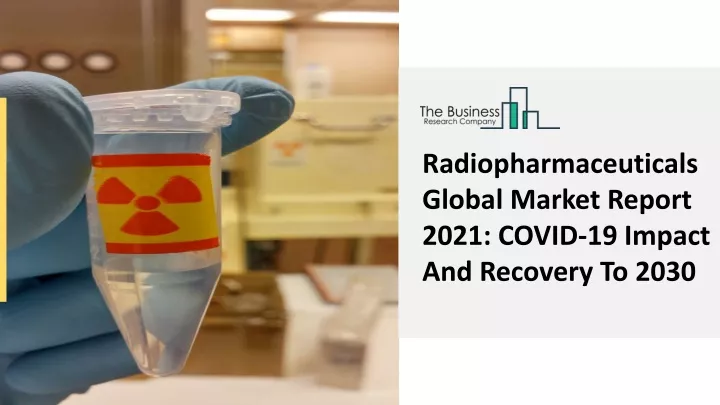 radiopharmaceuticals global market report 2021