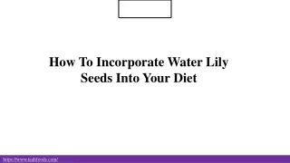 How To Incorporate Water Lily Seeds Into Your Diet