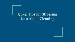 5 top tips for stressing less about cleaning