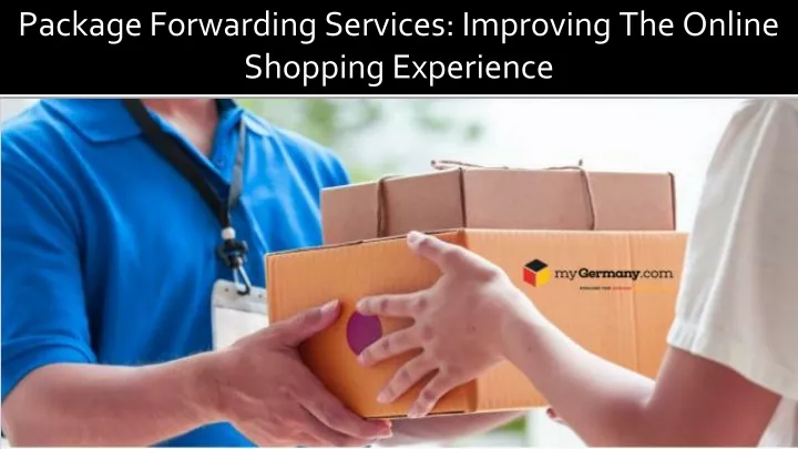 package forwarding services improving the online