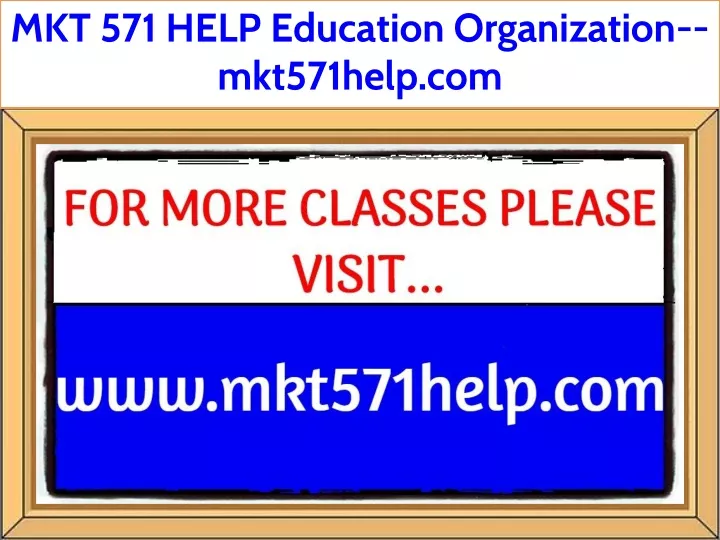 mkt 571 help education organization mkt571help com