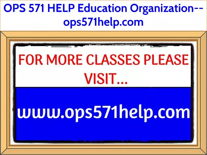 ops 571 help education organization ops571help com