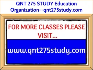 QNT 275 STUDY Education Organization--qnt275study.com