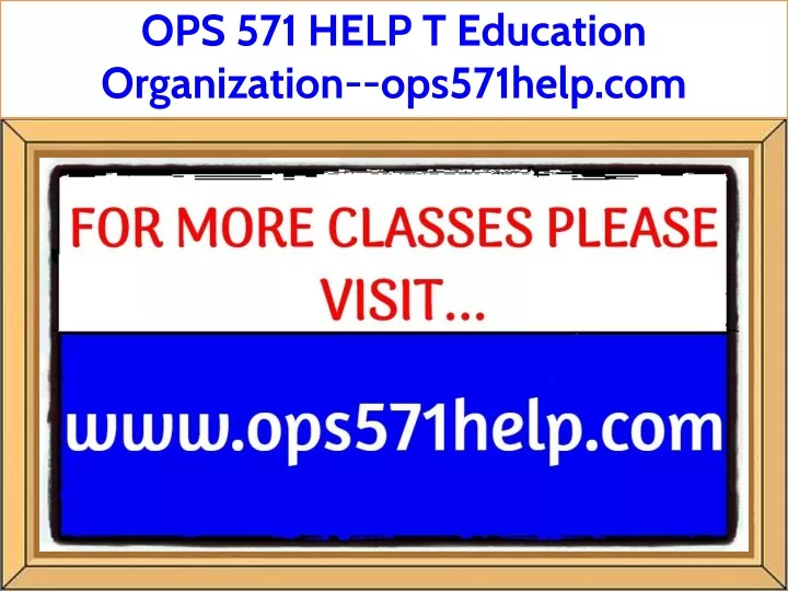 ops 571 help t education organization ops571help