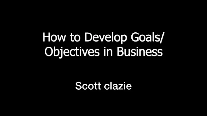 how to develop goals objectives in business
